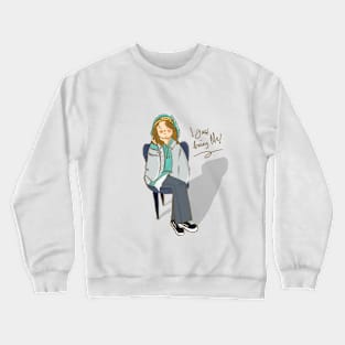 I Just Being Me Crewneck Sweatshirt